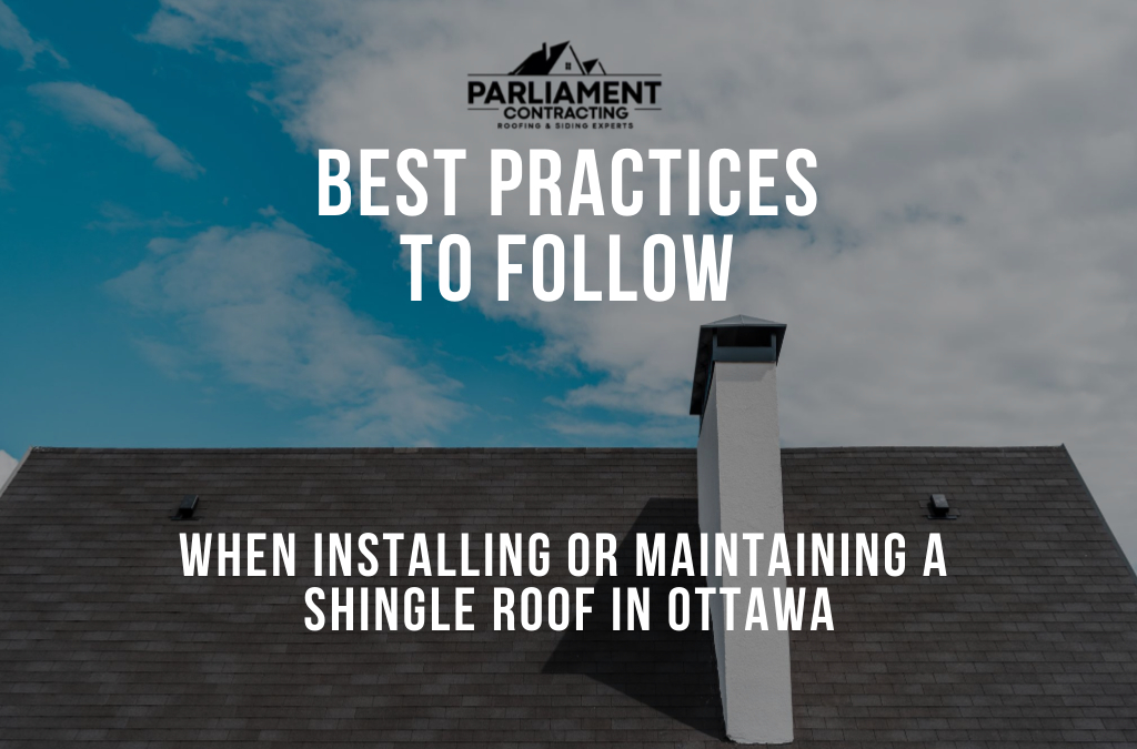 Best practices to follow when installing or maintaining a shingle roof in Ottawa